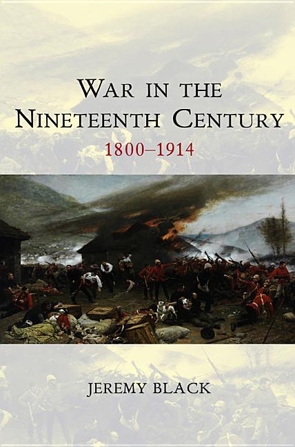 War in the Nineteenth Century: 1800-1914 - Ingram