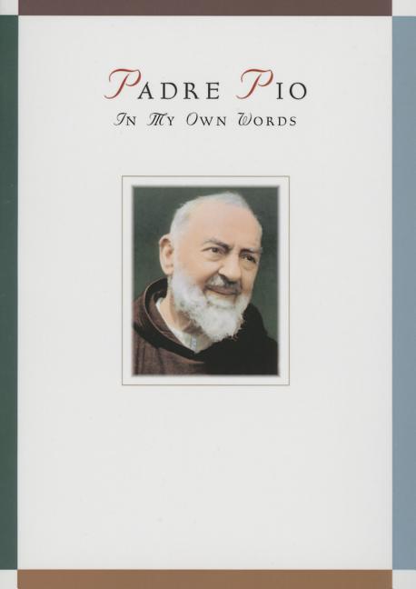 Padre Pio: In My Own Words: In My Own Words - Ingram