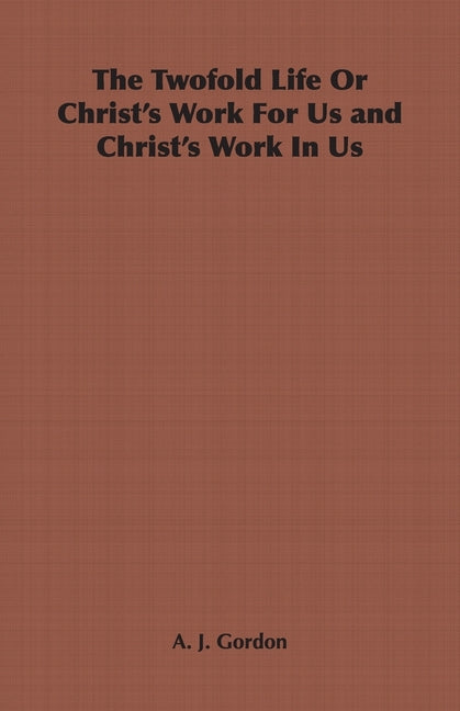 Twofold Life or Christ's Work for Us and Christ's Work in Us - Ingram