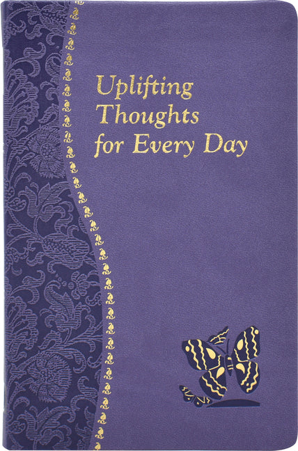 Uplifting Thoughts for Every Day: Minute Meditations for Every Day Containing a Scripture, Reading, a Reflection, and a Prayer - Ingram