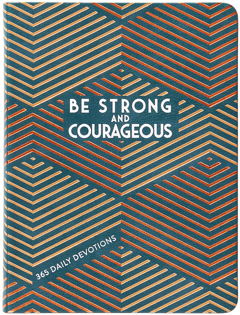 Be Strong and Courageous: 365 Daily Devotions for Fathers - Ingram