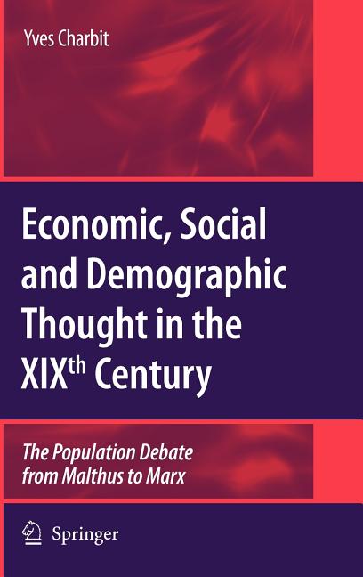Economic, Social and Demographic Thought in the Xixth Century: The Population Debate from Malthus to Marx (2009) - Ingram