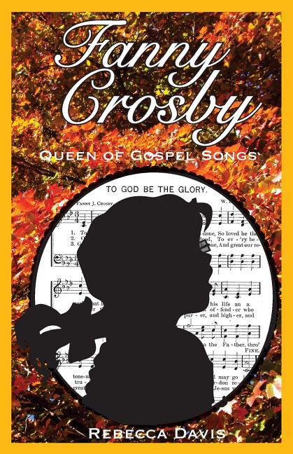 Fanny Crosby: Queen of Gospel Songs - Ingram