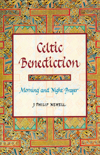 Celtic Benediction: Morning and Night Prayer - Ingram