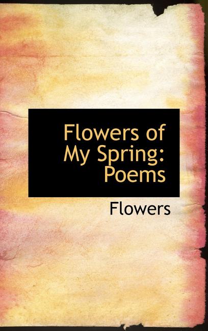 Flowers of My Spring: Poems - Ingram