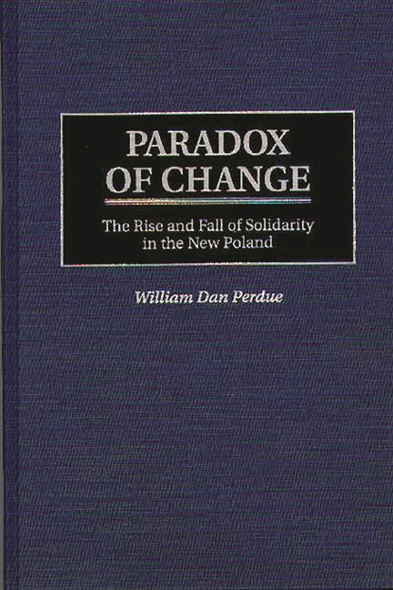 Paradox of Change: The Rise and Fall of Solidarity in the New Poland - Ingram
