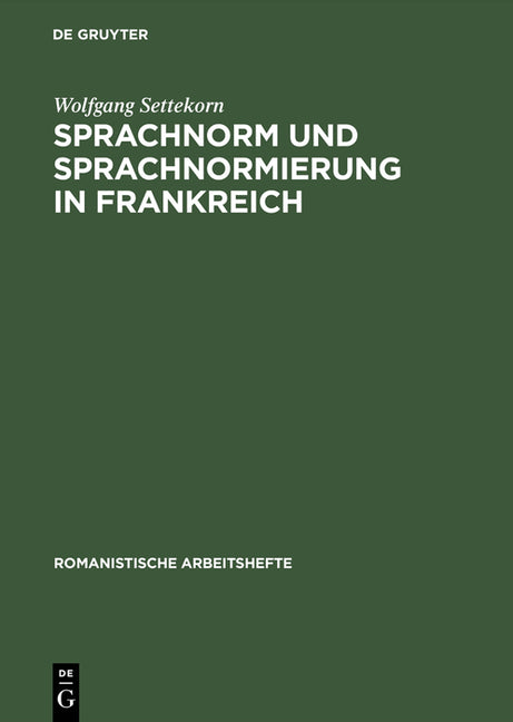 Sprachnorm und Sprachnormierung in Frankreich (Reprint 2013) - Ingram