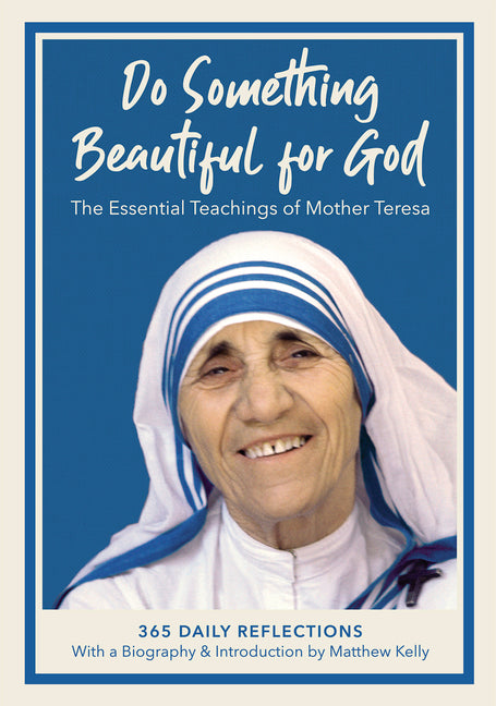 Do Something Beautiful for God: The Essential Teachings of Mother Teresa, 365 Daily Reflections - Ingram