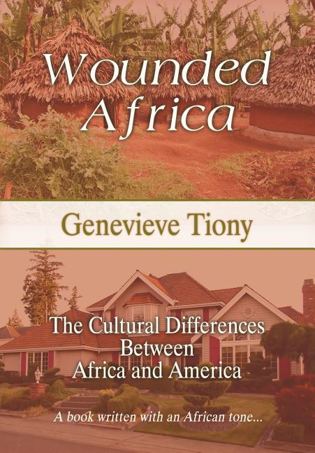 Wounded Africa: The Cultural Differences Between Africa and America - Ingram