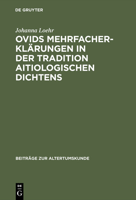 Ovids Mehrfacherklärungen in Der Tradition Aitiologischen Dichtens (Reprint 2014) - Ingram