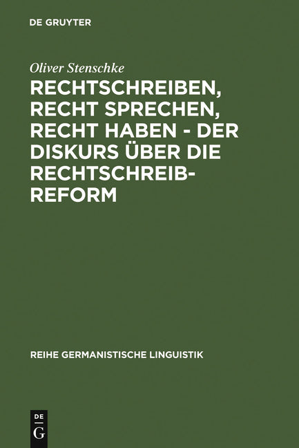 Rechtschreiben, Recht sprechen, recht haben - der Diskurs über die Rechtschreibreform - Ingram