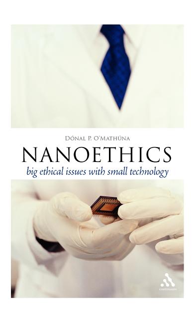 Nanoethics: Big Ethical Issues with Small Technology - Ingram