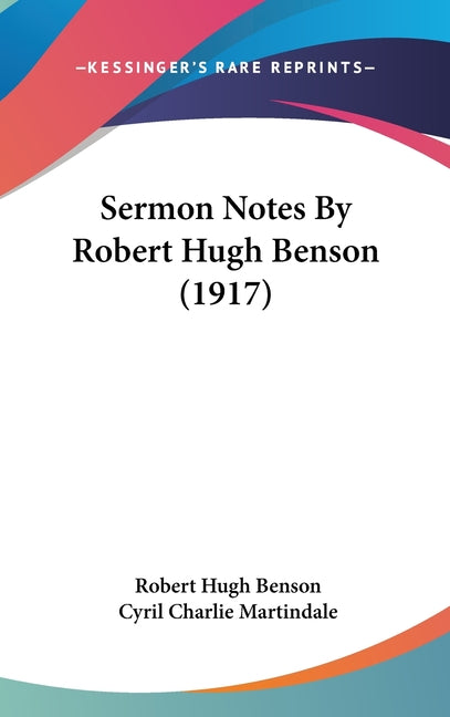 Sermon Notes By Robert Hugh Benson (1917) - Ingram