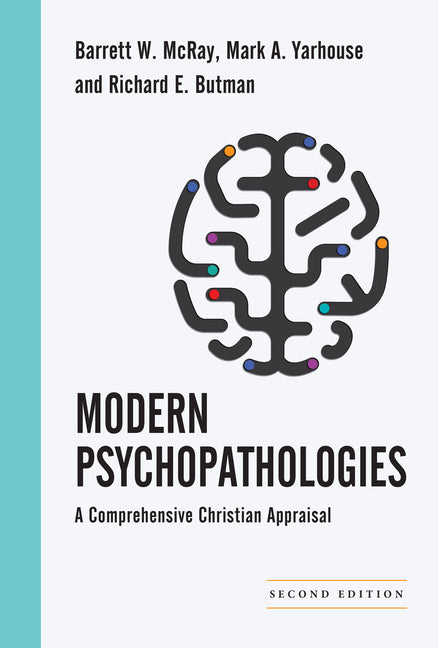 Modern Psychopathologies: A Comprehensive Christian Appraisal (Second Edition, Revised, Second) - Ingram
