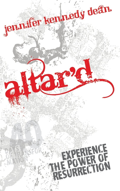Altar'd: Experience the Power of Resurrection: Experience the Power of Resurrection - Ingram