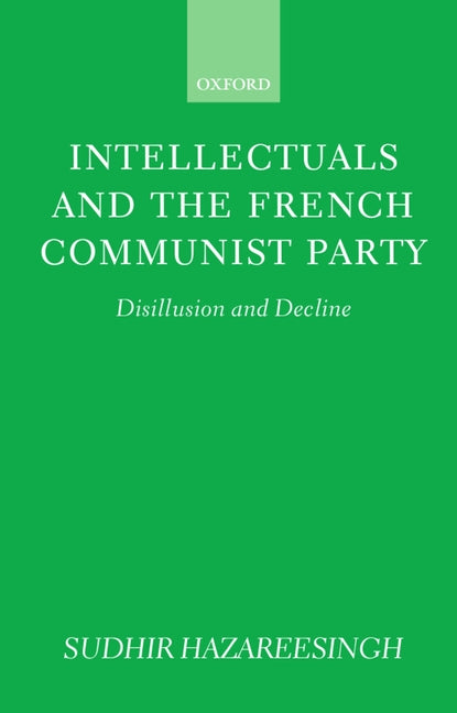 Intellectuals and the French Communist Party: Disillusion and Decline - Ingram