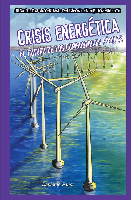 Crisis Energética: El Futuro de Los Combustibles Fósiles (Energy Crisis: The Future of Fossil Fuels) = Energy Crisis - Ingram