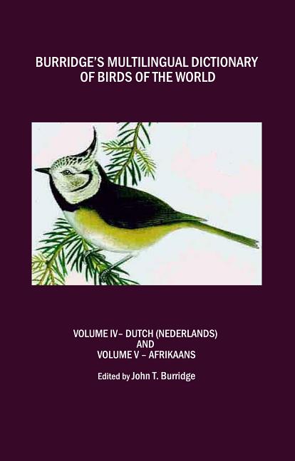 Burridge's Multilingual Dictionary of Birds of the World: Volume IV - Dutch and Volume V Afrikaans - Ingram