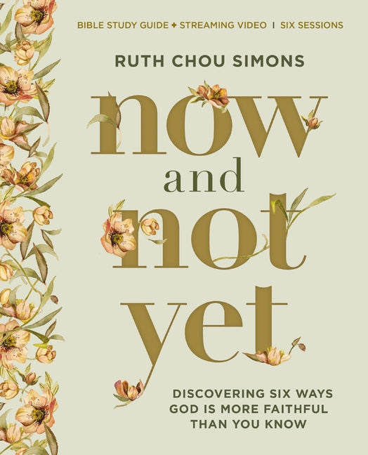 Now and Not Yet Bible Study Guide Plus Streaming Video: Discovering Six Ways God Is More Faithful Than You Know - Ingram