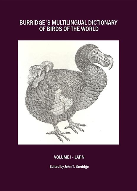 Burridge's Multilingual Dictionary of Birds of the World: Volume I - Latin - Ingram