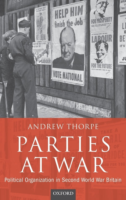 Parties at War: Political Organization in Second World War Britain - Ingram