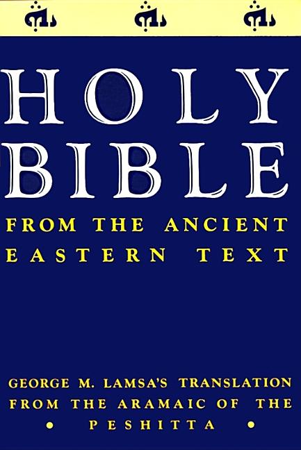 Ancient Eastern Text Bible-OE: George M. Lamsa's Translations from the Aramaic of the Peshitta - Ingram