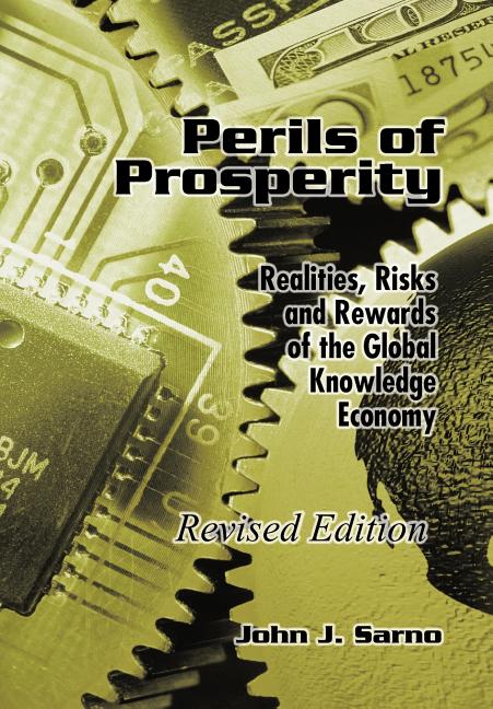 Perils of Prosperity: Realities, Risks and Rewards of the Global Knowledge Economy - Ingram