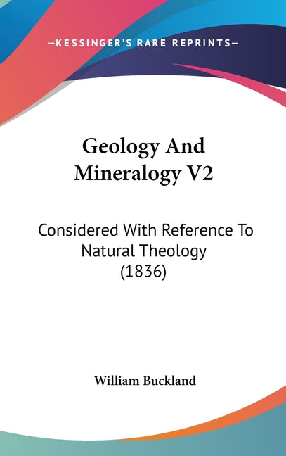 Geology And Mineralogy V2: Considered With Reference To Natural Theology (1836) - Ingram