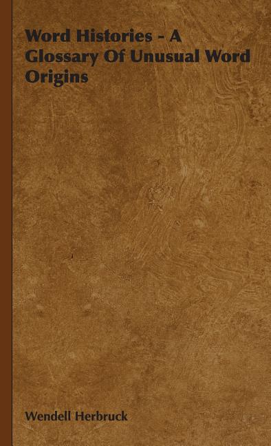 Word Histories - A Glossary Of Unusual Word Origins - Ingram