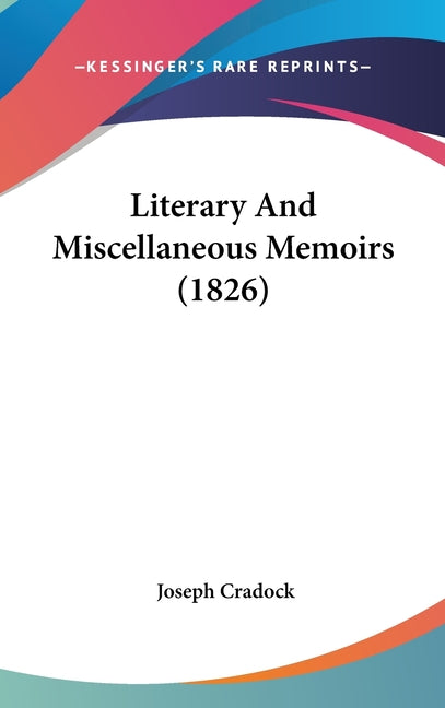 Literary And Miscellaneous Memoirs (1826) - Ingram