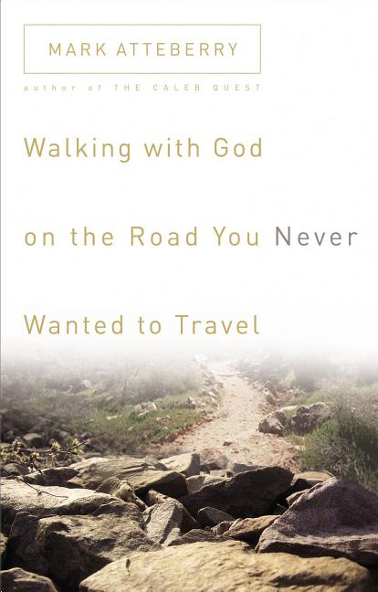 Walking with God on the Road You Never Wanted to Travel - Ingram