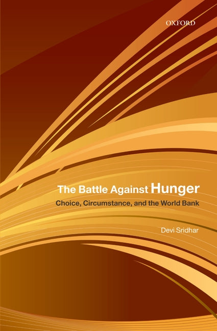 Battle Against Hunger: Choice, Circumstance, and the World Bank - Ingram