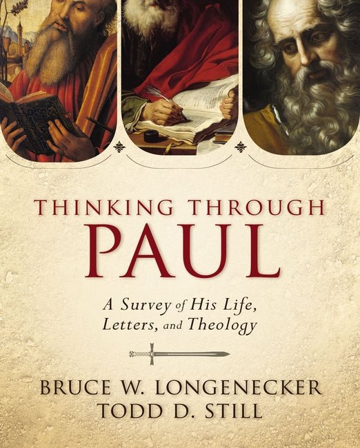 Thinking Through Paul: A Survey of His Life, Letters, and Theology - Ingram
