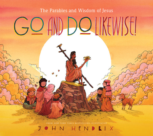 Go and Do Likewise!: The Parables and Wisdom of Jesus - Ingram