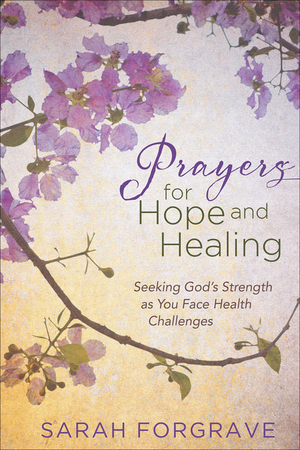 Prayers for Hope and Healing: Seeking God's Strength as You Face Health Challenges - Ingram