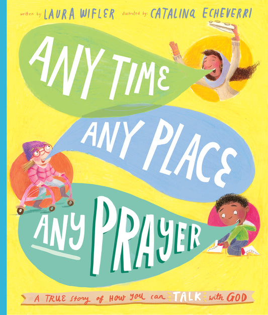 Any Time, Any Place, Any Prayer Storybook: A True Story of How You Can Talk with God - Ingram