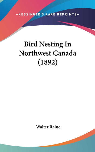 Bird Nesting In Northwest Canada (1892) - Ingram