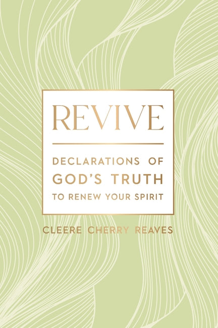 Revive: Declarations of God's Truth to Renew Your Spirit - A 52-Week Devotional for Women - Ingram