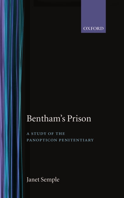 Bentham's Prison: A Study of the Panopticon Penitentiary - Ingram