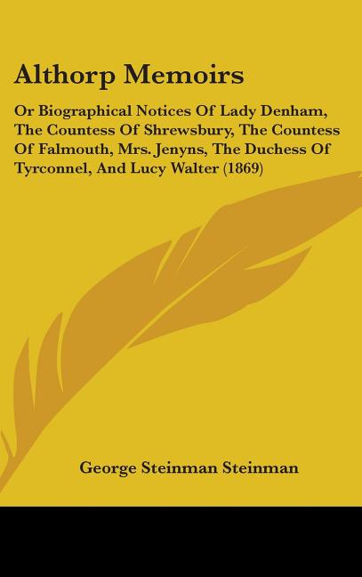 Althorp Memoirs: Or Biographical Notices Of Lady Denham, The Countess Of Shrewsbury, The Countess Of Falmouth, Mrs. Jenyns, The Duchess - Ingram
