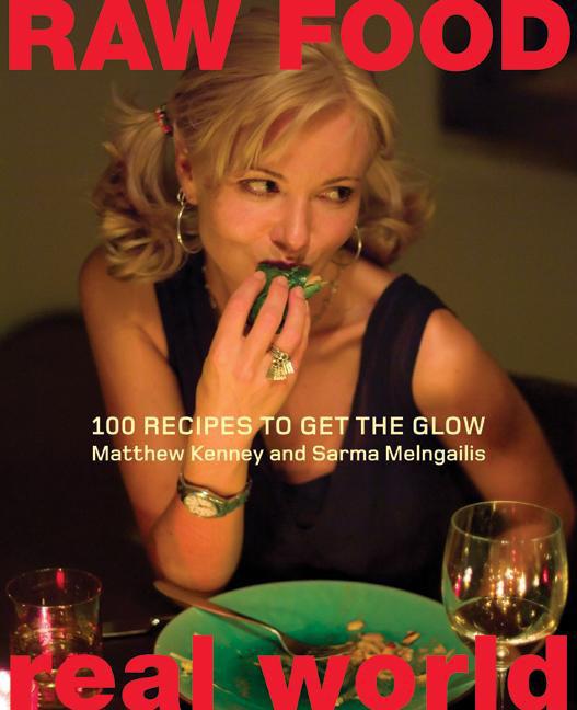 Raw Food/Real World: 100 Recipes to Get the Glow - Ingram