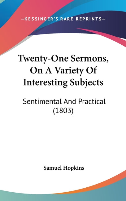 Twenty-One Sermons, On A Variety Of Interesting Subjects: Sentimental And Practical (1803) - Ingram