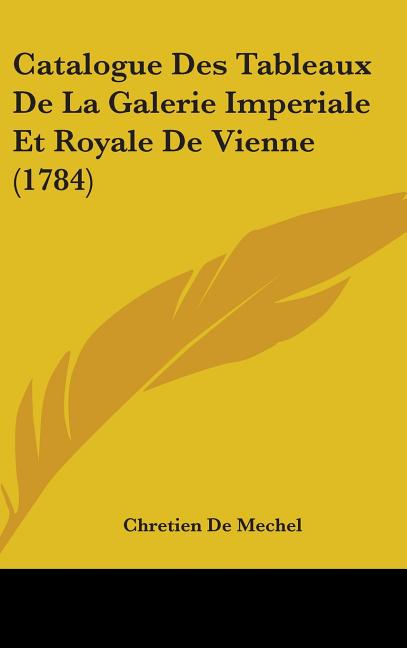 Catalogue Des Tableaux De La Galerie Imperiale Et Royale De Vienne (1784) - Ingram