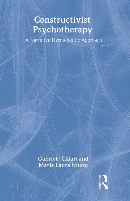 Constructivist Psychotherapy: A Narrative Hermeneutic Approach - Ingram