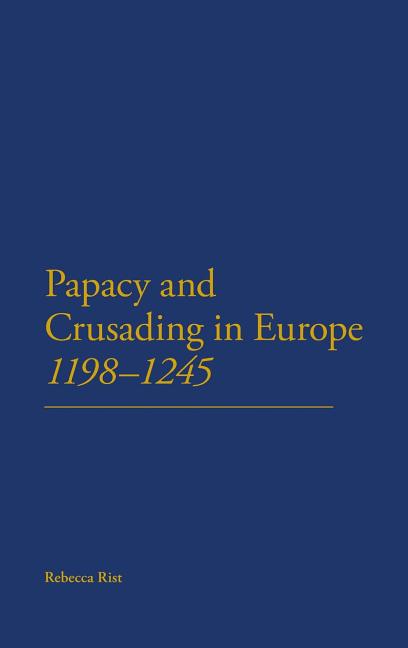 Papacy and Crusading in Europe, 1198-1245 - Ingram