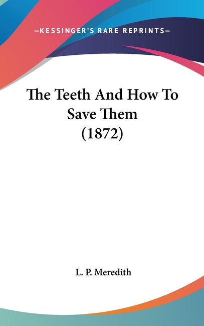 Teeth And How To Save Them (1872) - Ingram