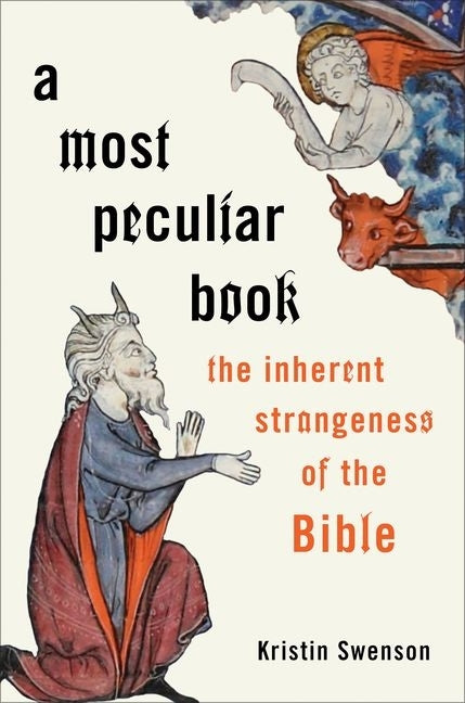 Most Peculiar Book: The Inherent Strangeness of the Bible - Ingram