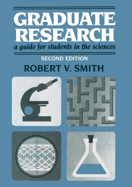 Graduate Research: A Guide for Students in the Sciences (1990. Softcover Reprint of the Original 2nd 1990) - Ingram