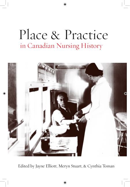 Place and Practice in Canadian Nursing History - Ingram