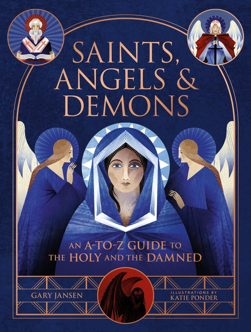 Saints, Angels & Demons: An A-To-Z Guide to the Holy and the Damned - Ingram